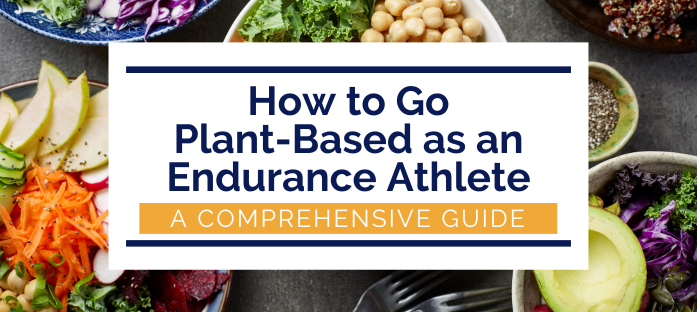 How to go plant-based as an endurance athlete